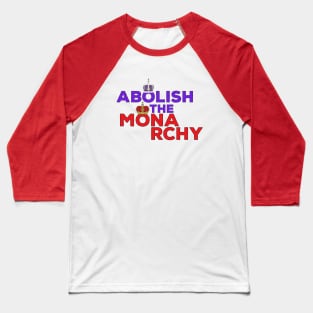 Abolish the Monarchy Baseball T-Shirt